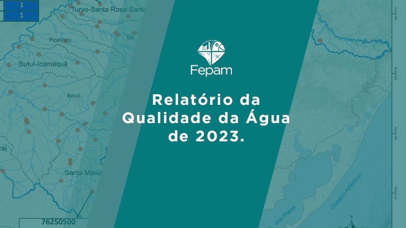 Mapa das bacias hidrográficas ao fundo, com logo da Fepam à frente e o título Relatório da Qualidade da Água de 2023